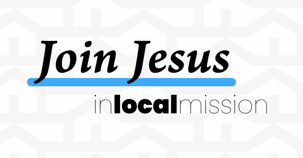 Join Jesus in Local Mission